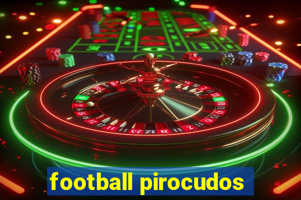 football pirocudos